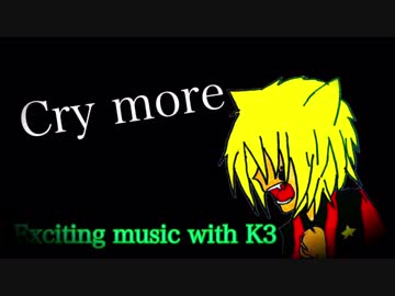 Cry more【オリジナル曲】Exciting music with K3