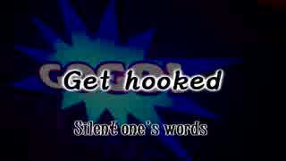【ニコラップ】Get hooked【Silent one's words】