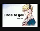 Close to you