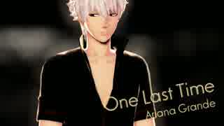 【MMD銀魂】One_Last_Time