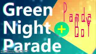 【Aviutl Only】[PV] GreenNightParade(remix PandaBoY)