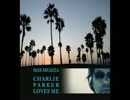 Charlie Parker Loves Me (feat.Marc Jordan)  /  Max Meazza
