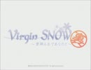 Virgin SNOW 裏 ～雪降る丘であなたと～　ＰＶ