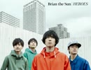 Brian the Sun 『HEROES』