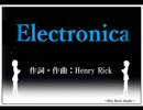 【オリジナル】Electronica【作詞・作曲:Henry Rick】