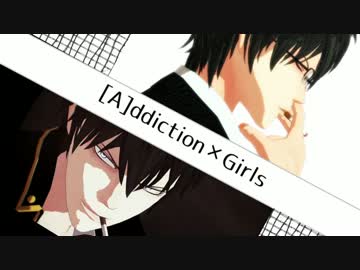 【MMD銀魂】[A]ddiction×Girls【土方】