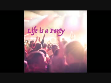 【オリジナル】Life is a Party【女性ボーカル】
