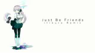 雪歌ユフによる「Just Be Friends」itikura_Remix