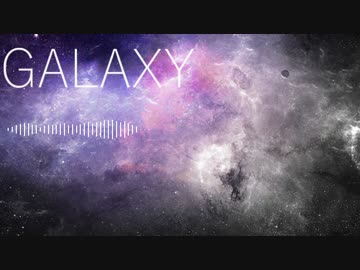 【NNI】　GALAXY　【オリジナル曲】