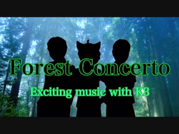 Forest Concerto 【オリジナル曲】Exciting music with K3