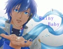 【KAITO】Rainy Baby【オリジナル曲】