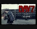 DayZ Standalone 0.60 -The life- Episode 1~ALONE~
