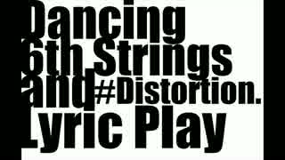 Dancing 6th Strings and Lyric Play #Distortion. / 滲音かこい