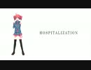 【重音テト】HOSPITALIZATION【オリジナル】