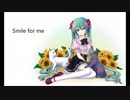 【初音ミク】Smile for me【オリジナル】
