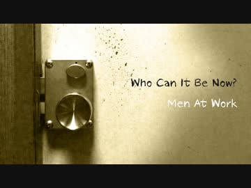 【KAITO V3&巡音ルカ V4X】Who Can It Be Now?/Men At Work