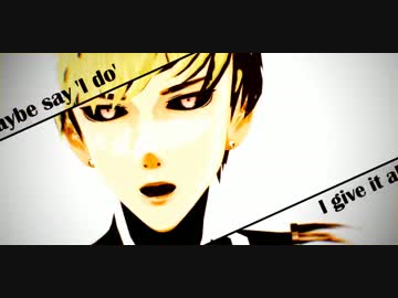 【MMDワンパンマン】The Right Time【鉛筆式ジェノス】