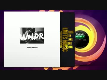WNDR - When I Need You
