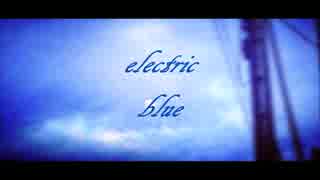 【初音ミク】　electric blue　【オリジナル】
