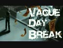 【ボイスドラマ】Vague day break