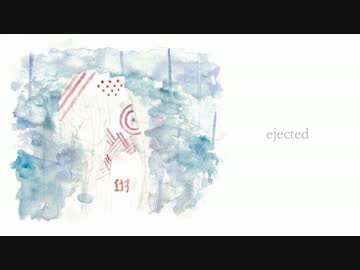 【初音ミク】　ejected　【オリジナル曲】
