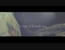 【ニコラップ】　I'm sure it'll work out. / 渚
