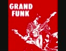 Grand Funk Railroad - I'm Your Captain /Closer To Home
