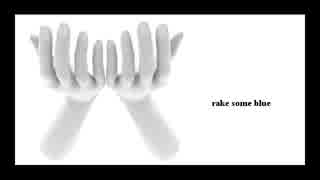 rake some blue / 初音ミク