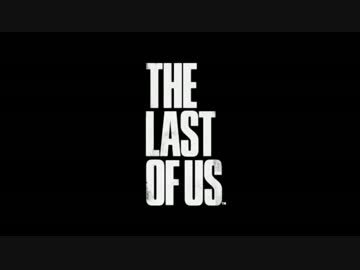 【ニコ生】The Last of Us 最高難易度「グラウンド」ノーコン【クリア】