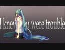 【初音ミクEnglish】I knew you were trouble【カバー】