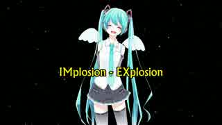 【初音ミクV4X】 IMplosion - EXplosion （オリジナル曲）