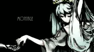 【初音ミク】montage【オリジナル】