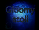 【自作曲１２】Gloomy atoll【SF2016】
