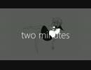 「two minutes」　闇音レンリ オリジナル曲