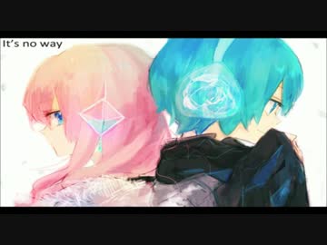 【off_vocal】It's no way【頑なP】
