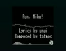 【ミク】Run, Miku!