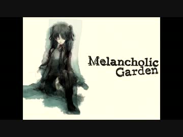 【初音ミク】Melancholic Garden【オリジナル】
