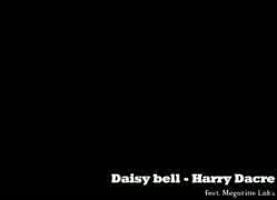 DAISY BELL様　ありがとうございます Daisy Bell】1894年版デイジーベル - ニコニコ動画