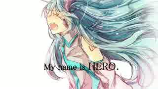 【初音ミク】My name is HERO.【オリジナル】