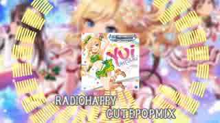 【デレマスRemix】RadioHappy【CutePopMix】