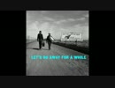 Let's Go A Way For A While/THE BEACH BOYS【洋楽カバー】