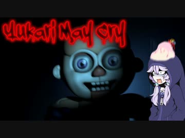 【FNaF:Sister Location】Yukari May Cry【VOICEROID実況】