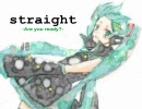 【初音ミク】[straight -Are you ready?- (1cho Ver.)]オリジナル曲