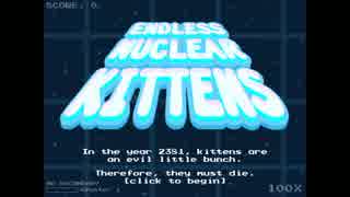 【Endless Nuclear Kittens】ゆっくりMojam