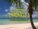 TV SHOPPING CHRONICLE 3