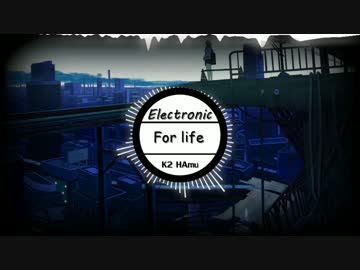 【Electronic】For life【NNIオリジナル曲】