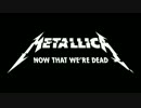 METALLICA （メタリカ) - Now That We're Dead (Official Music Video)