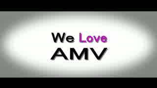 We Love AMV