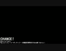 【ニコラップ】CHANCE! Remix【ハリーポッチャリー,鵺,Toshioμi.】