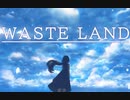 WASTE LAND feat.闇音レンリ
